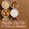 Why You Need Fiber & Protein for Breakfast