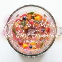 How to Make the Best Smoothie | Smoothie Tips & Recipes