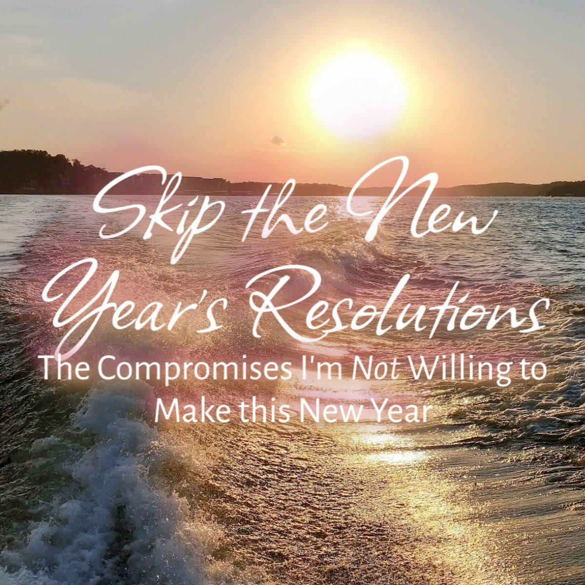 Skip the New Year's Resolutions: 6 Compromises I'm Not Willing to Make in the New Year